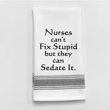 BB-N-35  Towel Nurses can't fix stupid but they can sedate it.